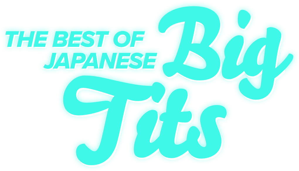 THE BEST OF JAPANESE Big Tits